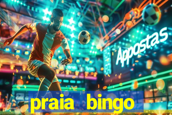 praia bingo dinheiro infinito 2022